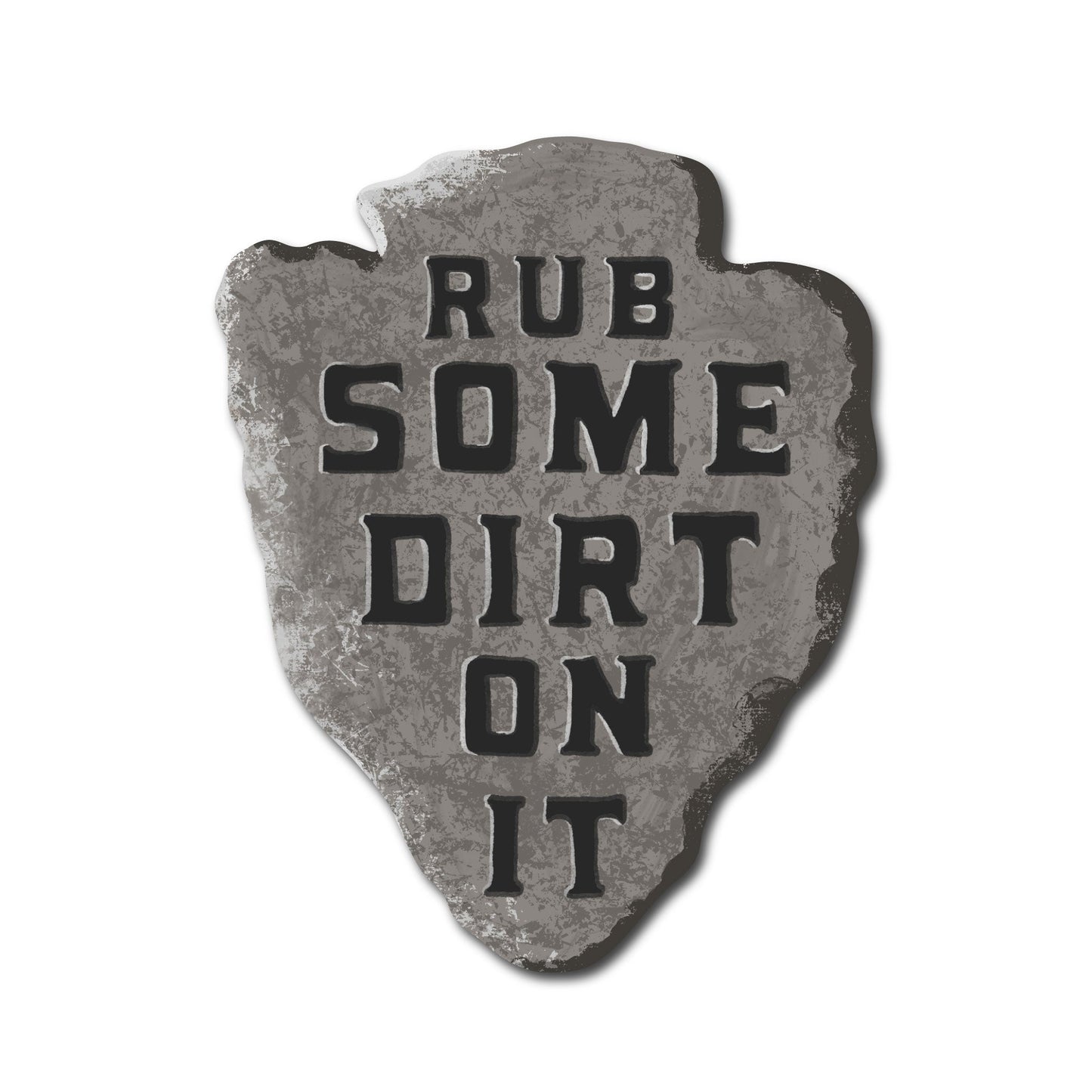 (6-Pack) Rub Some Dirt On It Sticker | Funny Outdoor Adventure & Tough Love Vinyl Sticker
