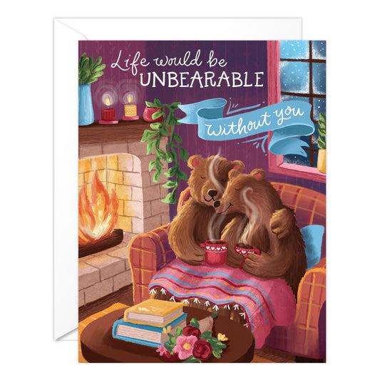 (6-PACK) Life Would Be Unbearable Without You