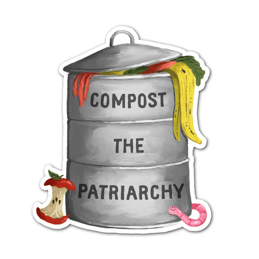 Compost the patriarchy sticker featuring an illustrated compost bin design.