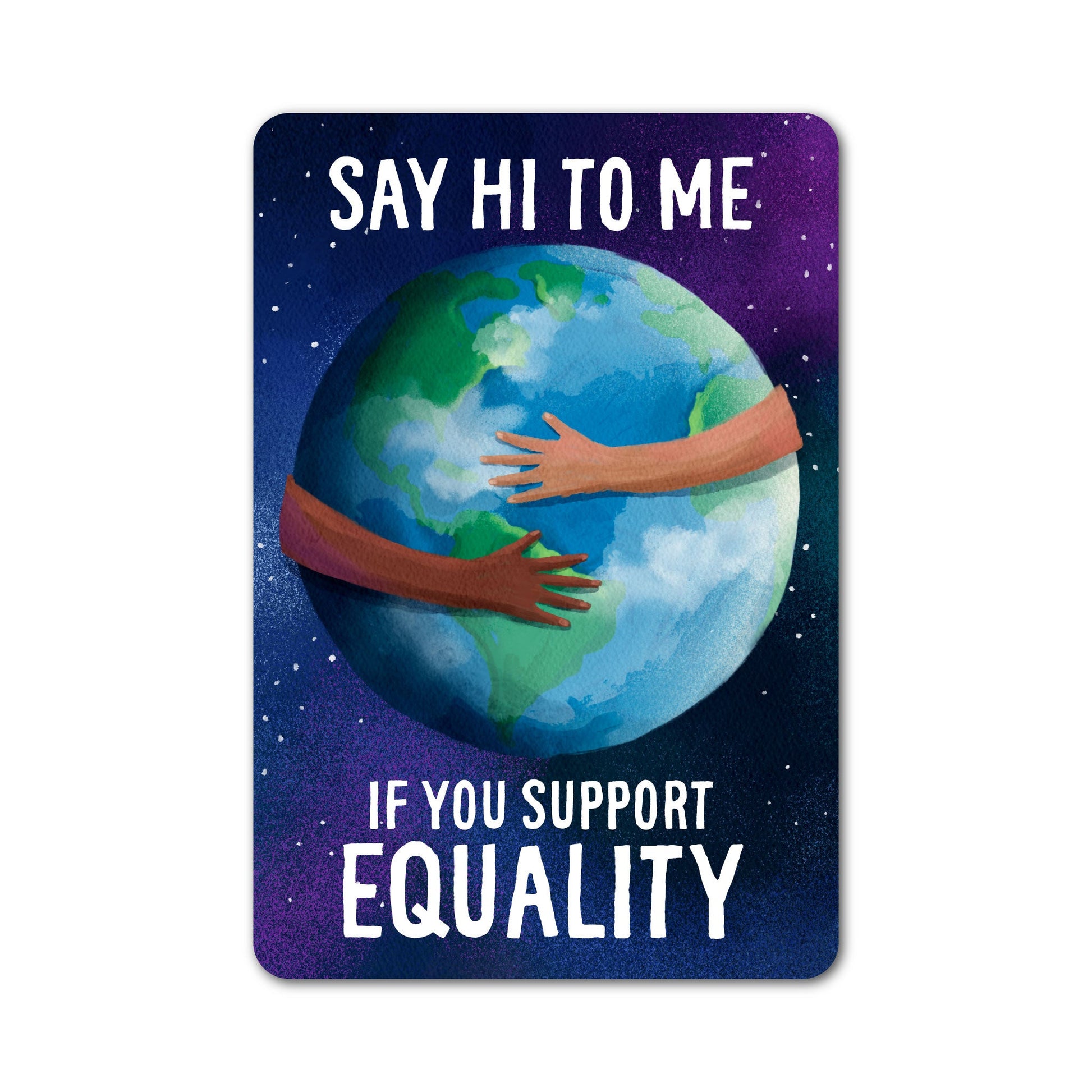 Say hi to me if you support equality sticker with colorful globe illustration.
