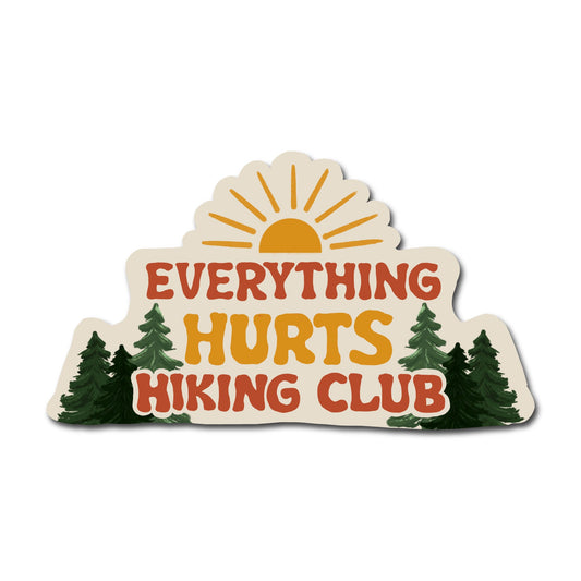 (6-Pack) Everything Hurts Hiking Club Sticker | Funny Hiker & Outdoor Adventure Vinyl Sticker